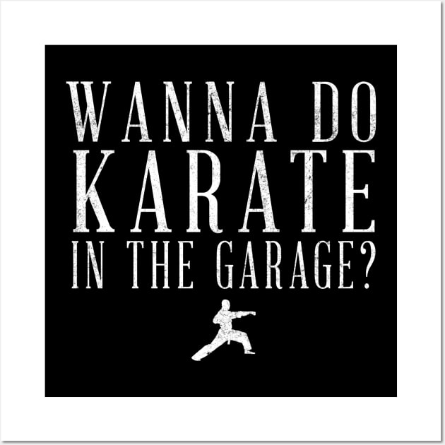 Wanna do karate in the garage? Wall Art by BodinStreet